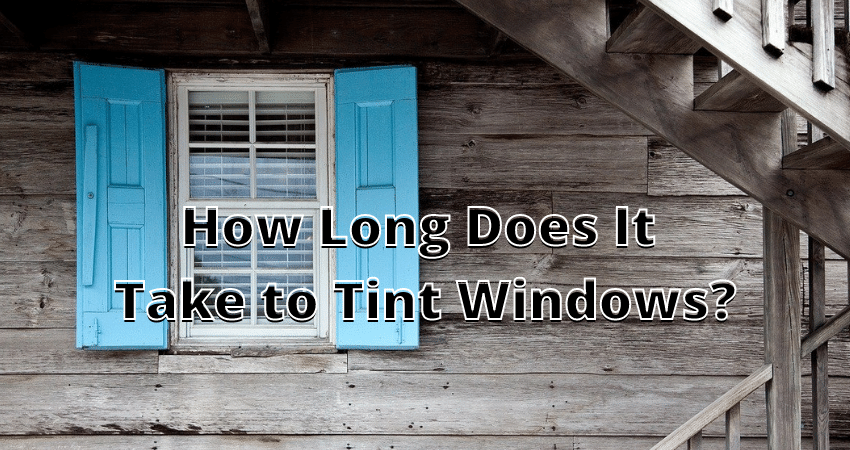 How Long Does It Take to Tint Windows? ⏬